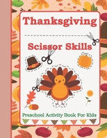 Thanksgiving Scissor Skills: Preschool Activity Book For Kids Ages 3 to 5 B09FC87LCQ Book Cover