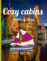Cozy cabins coloring book: An Adult Coloring Book with Charming Cabins, Beautiful Landscapes and Peaceful Country Scenes Rustic Cabins, Nature Scenes B09BZZR2ZG Book Cover