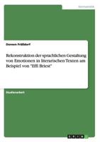 Rekonstruktion der sprachlichen Gestaltung von Emotionen in literarischen Texten am Beispiel von Effi Briest 3656605157 Book Cover