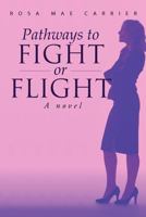 Pathways to Fight or Flight: a novel 146539396X Book Cover