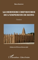 La dernière chevauchée de l'empereur de Kong. Théâtre (Harmattan Côte-d'Ivoire) (French Edition) 2343057915 Book Cover