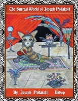 The Surreal World of Joseph Pollakoff 1685362206 Book Cover