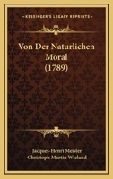 Von Der Naturlichen Moral (1789) 1120953022 Book Cover