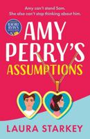 Amy Perry's Assumptions: An unmissable enemies to lovers romantic comedy, brand new for 2023 1471415244 Book Cover