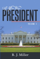 If You Were President: Volume I 1483402568 Book Cover