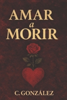 AMARA A MORIR (Spanish Edition) B0GZNNVBWK Book Cover