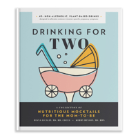 Drinking for Two: Nutritious Mocktails for the Mom-To-Be 1944515828 Book Cover