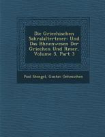 Die Griechischen Sakralaltert Mer: Und Das B Hnenwesen Der Griechen Und R Mer, Volume 5, Part 3 1144222575 Book Cover