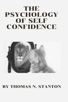 The Psychology of Self Confidence: The Self Esteem hack B0BPGCDLD4 Book Cover