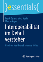 Interoperabilität im Detail verstehen: Hands-on Healthcare and Interoperability (essentials) (German Edition) 3658444991 Book Cover