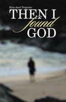 Then I Found God 1512769851 Book Cover