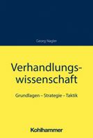 Verhandlungswissenschaft: Grundlagen - Strategie - Taktik 3170413341 Book Cover