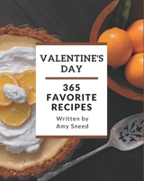 365 Favorite Valentine's Day Recipes: Making More Memories in your Kitchen with Valentine's Day Cookbook! B08QFBMWNS Book Cover