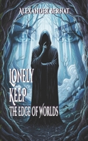Lonely Keep The Edge of Worlds: A Gritty Fae Tale of Swords and Shattered Realities in a Dark Illustrated Fantasy Novel B0G48HJMT4 Book Cover