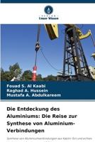 Die Entdeckung des Aluminiums: Die Reise zur Synthese von Aluminium-Verbindungen 6207427602 Book Cover