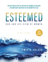 Esteemed: God and His View of Women 164645877X Book Cover