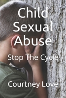 Child Sexual Abuse: Stop The Cycle B0884D21K4 Book Cover