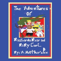 The Adventures of Backwards Bear and Baby Curl Volume I 1463444125 Book Cover