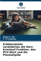 Erdölprodukte veränderten die Herz-Kreislauf-Funktion, den PCV-Wert und die Plasmalipide (German Edition) 620959655X Book Cover