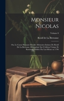 Monsieur Nicolas; ou, Le coeur humain dévoilé; mémoires intimes de Restif de La Bretonne. Réimprimé sur l'édition unique et rarissime publiée par lui-même en 1796; Volume 8 (French Edition) B0CMF2969K Book Cover