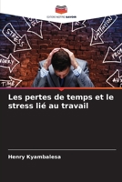 Les pertes de temps et le stress lié au travail (French Edition) 6207910486 Book Cover