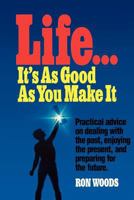 Life, it's as good as you make it 0884947637 Book Cover