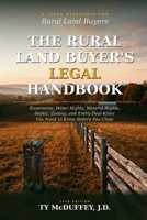 The Rural Land Buyer's Legal Handbook: Easements, Water Rights, Mineral Rights, Septic, Zoning, and Every Deal-Killer You Need to Know Before You Close B0GY4LZD2F Book Cover