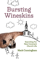 Bursting Wineskins: Searching For New Covenant Church Life 1667815113 Book Cover
