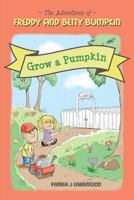 Freddy and Betty Bumpkin: Grow a Pumpkin 1481879138 Book Cover