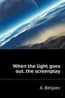 When the light goes out. filmscript 5519601739 Book Cover