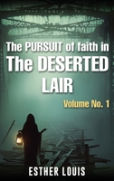The Pursuit Of Faith In the Desertic Lair 1807048764 Book Cover