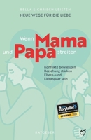 Neue Wege für die Liebe: Wenn Mama und Papa streiten: Konflikte bewältigen, Beziehung stärken, Eltern- und Liebespaar sein 3000783946 Book Cover