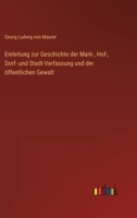 Einleitung zur Geschichte der Mark-, Hof-, Dorf- und Stadt-Verfassung und der öffentlichen Gewalt 3368026771 Book Cover