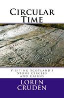 Circular Time: Visiting Scotland's Stone Circles and Cairns 1448670047 Book Cover