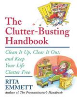 The Clutter-Busting Handbook: Clean It Up, Clear It Out, and Keep Your Life Clutter-Free 0802777171 Book Cover