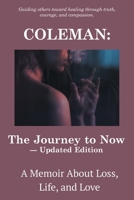 COLEMAN: The Journey to Now — Updated Edition: A Memoir About Loss, Life, and Love B0HDYSSVTT Book Cover