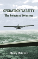 Operation Varsity: The Reluctant Volunteer 1950481557 Book Cover