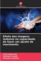 Efeito das imagens motoras na capacidade de fazer um ajuste de movimento 6207379039 Book Cover