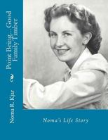 Noma's Life Story: Point Being... Good Family Timber 154318815X Book Cover