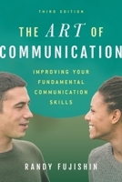 The Art of Communication: Improving Your Fundamental Communication Skills 1442266236 Book Cover