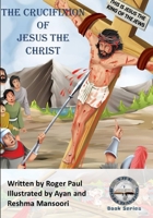 The Crucifixion of Jesus The Christ B08Y654DD1 Book Cover