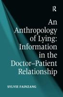 An Anthropology of Lying: Information in the Doctor-Patient Relationship 1138702145 Book Cover