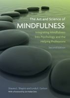 The Art and Science of Mindfulness: Integrating Mindfulness into Psychology and the Helping Professions 1433804654 Book Cover