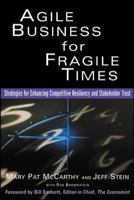 Agile Business for Fragile Times : Strategies for Enhancing Competitive Resiliency and Stakeholder Trust 0071400842 Book Cover