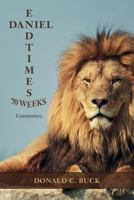 Daniel 70 weeks/End Times: Commentary 1537393189 Book Cover