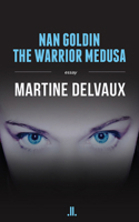 Nan Goldin: The Warrior Medusa 1988130557 Book Cover