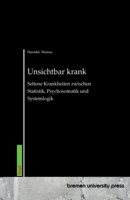 Unsichtbar krank: Seltene Krankheiten zwischen Statistik, Psychosomatik und Systemlogik (German Edition) 369173667X Book Cover