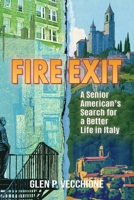 Fire Exit : A Senior American's Search for a Better Life in Italy 1955826978 Book Cover