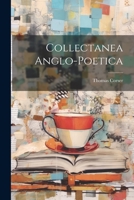 Collectanea Anglo-Poetica 1022074334 Book Cover