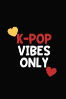 K-POP VIBES ONLY: Lined Journal Notebook for women and teen girls that love Korean Pop and K-POP music 179161955X Book Cover